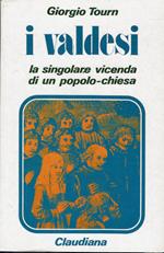 I valdesi - La singolare vicenda di un popolo-chiesa (1170 - 1976)