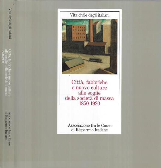 Città, fabbriche e nuove culture alle soglie della società di massa 1850 - 1920 - copertina