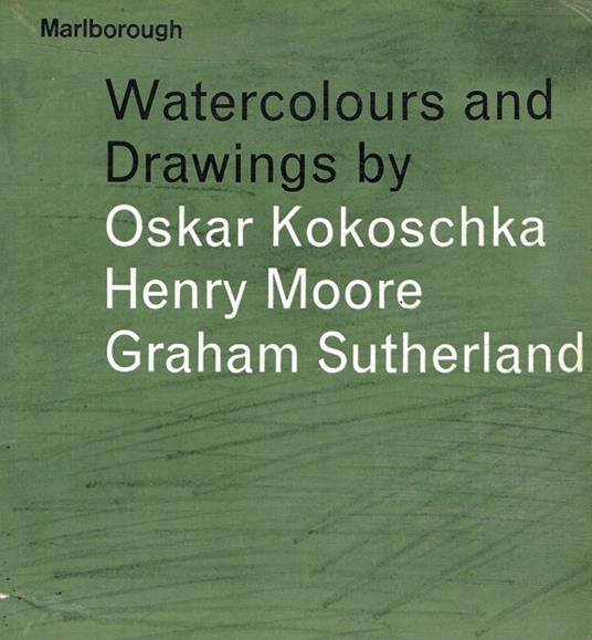 Watercolours and drawings by Oskar Kokoschka, Henry Moore, Graham Sutherland - copertina