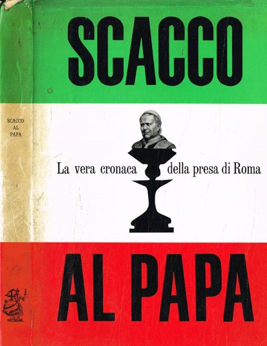 Scacco al Papa. La vera cronaca della presa di Roma - copertina