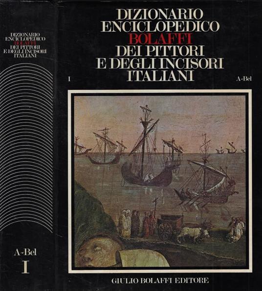 Dizionario enciclopedico Bolaffi dei pittori e degli incisori italiani dall'XI al XX secolo vol. I: Abacco-Bellori - copertina
