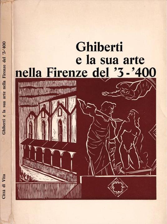 Ghiberti e la sua arte nella Firenze del '3-'400 - copertina