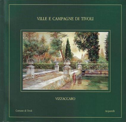 Ville e Campagne di Tivoli. Vizzaccaro (Dall'8 Aprile 2000, Impresa Insieme, Via del Trevio, 9 - Tivoli) - copertina