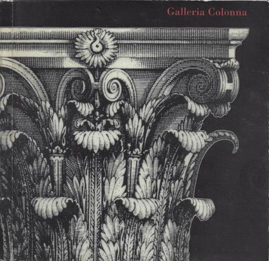 Galleria Colonna 1872-2003. Una Storia nel cuore di Roma (Museo di Roma, 18 novembre 2003 - 18 gennaio 2004) - copertina