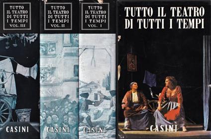 Tutto il teatro di tutti i tempi, vol. I, II, III - a cura di Corrado Pavolini - copertina