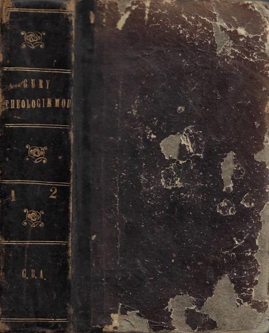 Compendium Theologiae Moralis, ad mentem S. Alphonsi De Ligorio concinnatum Notis et additamentis juri ecclesiastico et civili regni congruentibus loclupetata ab Antonio Cercià. Tomus Primus, Tomus Secundus (2 Tomi in un unico volume) - copertina