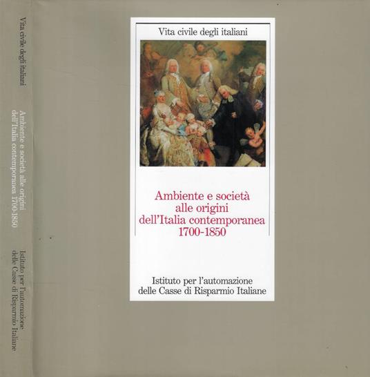 Ambienti e società alle origini dell'Italia contemporanea 1700-1850 - copertina