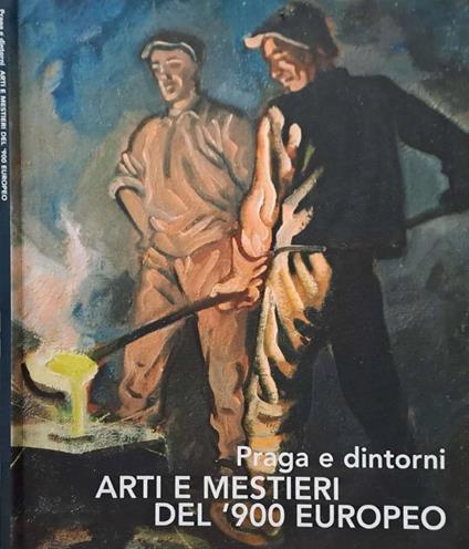 Praga e dintorni. Arti e mestieri del '900 europeo - copertina