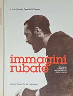 Immagini rubate. Omaggio a Padre Pio nel centenario della nascita