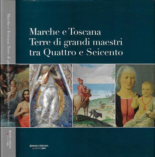 Marche e Toscana, terre di grandi maestri tra Quattro e Seicento - copertina