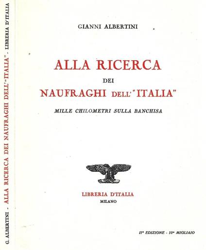 Alla ricerca dei naufraghi dell' "Italia" - Gianni Albertini - copertina