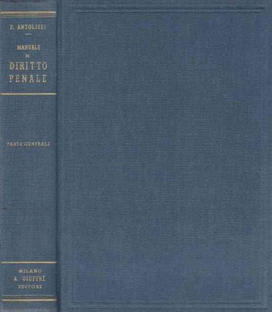 Manuale di diritto penale - Francesco Antolisei - copertina