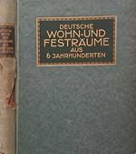 Deutsche Wohn- & Festraume aus sechs jahrhunderten