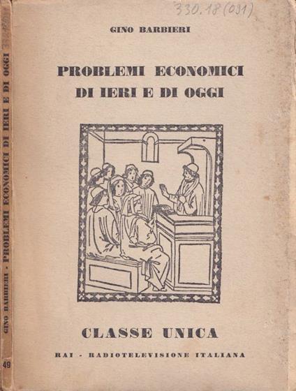 Problemi economici di ieri e di oggi - Gino Barbieri - copertina