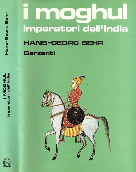 I Moghul. Imperatori dell'India - Hans-Georg Behr - copertina