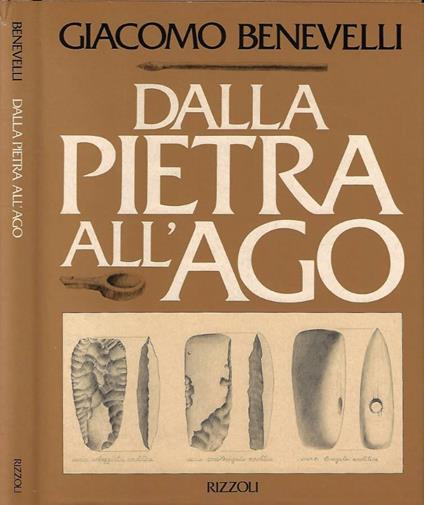Dalla pietra all'ago - Giacomo Benevelli - copertina