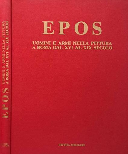 Epos. Uomini e armi nella pittura a Roma dal XVI al XIX secolo - Maria Grazia Branchetti - copertina