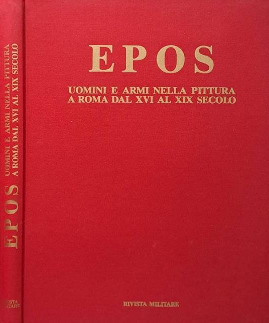 Epos. Uomini e armi nella pittura a Roma dal XVI al XIX secolo - Maria Grazia Branchetti - copertina