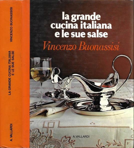 La grande cucina italiana e le sue salse - Vincenzo Buonassisi - copertina