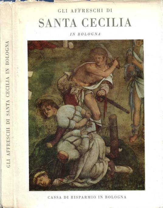 Gli Affreschi di Santa Cecilia in Bologna - Maurizio Calvesi - copertina