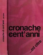 Cronache di cent' anni…ed oltre