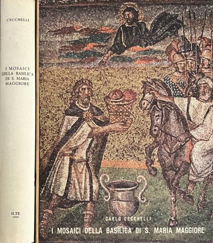 I mosaici della Basilica di S. Maria Maggiore - Carlo Cecchelli - copertina