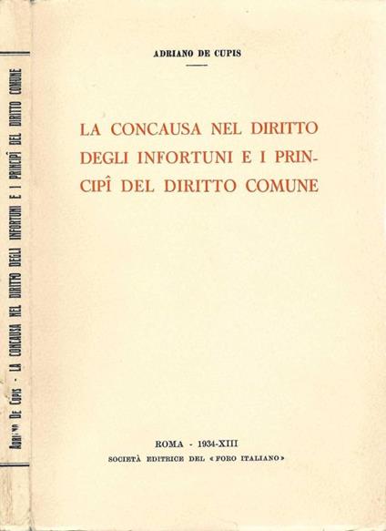 La concausa nel diritto degli infortuni e i principi del diritto comune - Adriano De Cupis - copertina