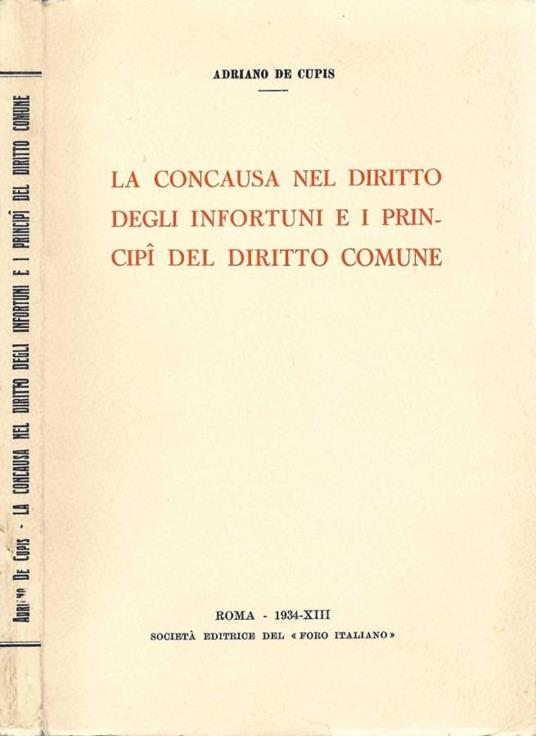 La concausa nel diritto degli infortuni e i principi del diritto comune - Adriano De Cupis - copertina