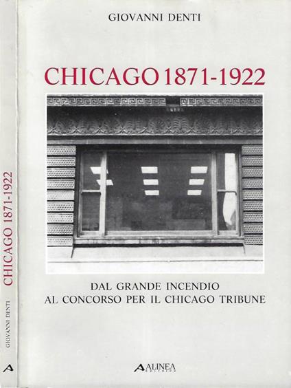 Chicago 1871 - 1922 - Giovanni Denti - copertina