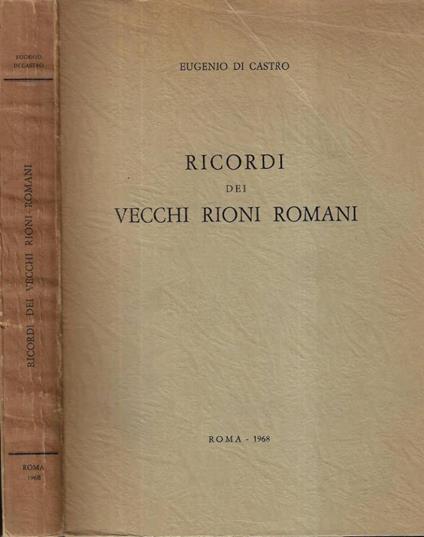 Ricordi dei vecchi rioni romani - Eugenio Di Castro - copertina