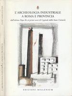 L' archeologia industriale a Roma e Provincia