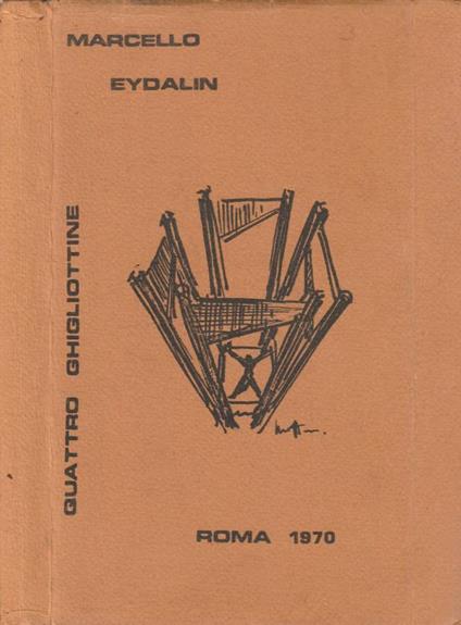 Quattro ghigliottine (Autografo) - Marcello Eydalin - copertina