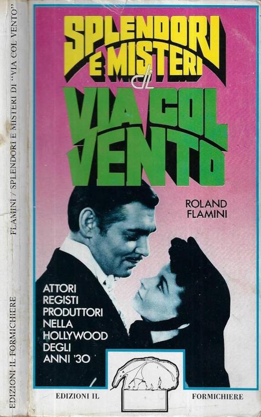 Splendori e misteri di Via col vento - Roland Flamini - copertina