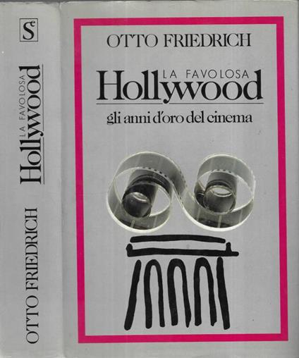La favolosa Hollywood - Otto Friedrich - copertina