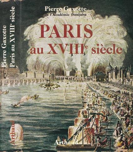 Paris au XVIII siècle - Pierre Gaxotte - copertina
