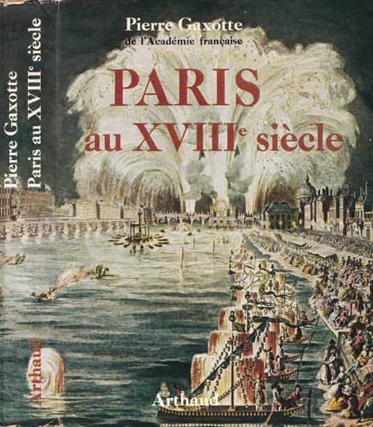Paris au XVIII siècle - Pierre Gaxotte - copertina