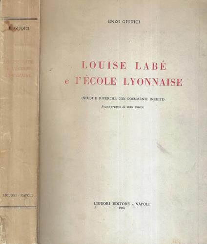 Louise Labé e l' école lyonnaise ( Autografo ) - Enzo Giudici - copertina