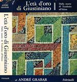 L' età d'oro di Giustiniano. Dalla morte di Teodosio all'Islam