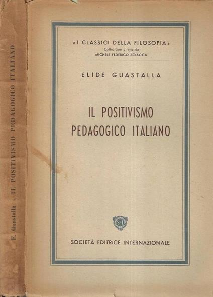 Il positivismo pedagogico italiano - Elide Guastalla - copertina
