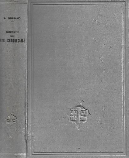 Formulario degli Atti Commerciali e di procedura commerciale più importanti - Alessandro Ingaramo - copertina