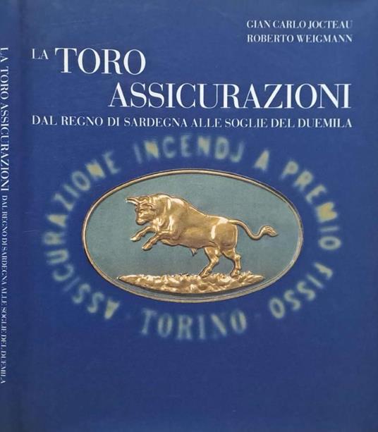 La Toro Assicurazioni. Dal Regno di Sardegna alle soglie del Duemila - Gian Carlo Jocteau - copertina
