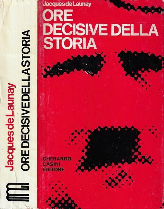 Ore decisive della storia - Jacques de Launay - copertina