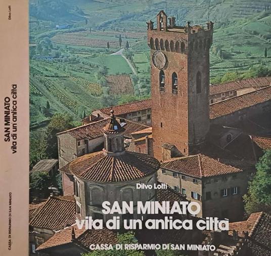 San Miniato vita di un'antica città - Dilvo Lotti - copertina