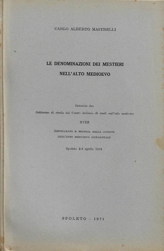 Le denominazioni dei mestieri nell'Alto Medioevo - Carlo Alberto Mastrelli - copertina