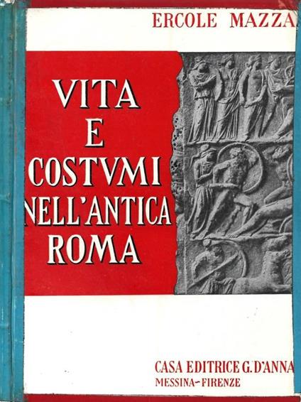 Vita e costumi nell'Antica Roma - Ercole Mazza - copertina