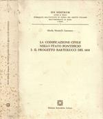 La codificazione civile nello Stato Pontificio. Vol. I: Il progetto Bartolucci del 1818