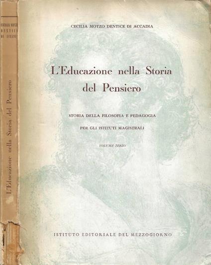 L' Educazione nella Storia del Pensiero (Storia della Filosofia e Pedagogia per gli Istituti Magistrali). Vol. III - Cecilia Motzo Dentice di Accadia - copertina