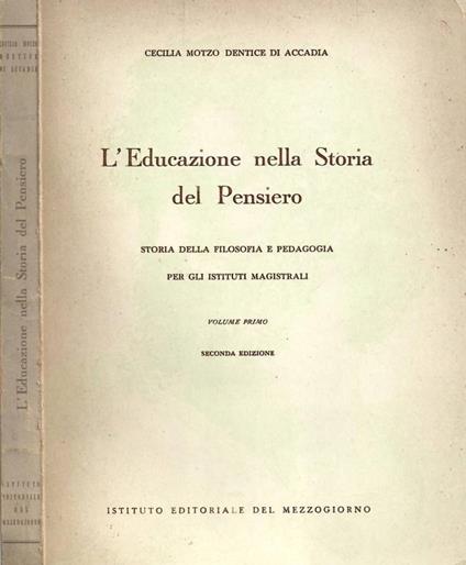 L' educazione nella Storia del Pensiero. Volume primo - Cecilia Motzo Dentice di Accadia - copertina