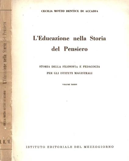 L' Educazione nella Storia del Pensiero. Volume terzo - Cecilia Motzo Dentice di Accadia - copertina