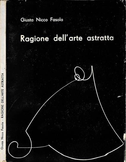 Ragione dell'arte astratta - Giusta Nicco Fasola - copertina